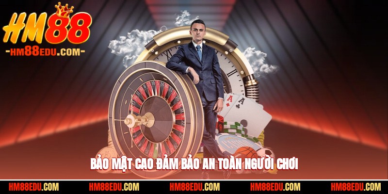 Bảo mật tối cao nhằm đảm bảo an toàn cho người chơi