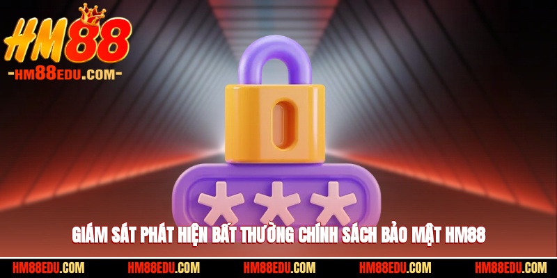Giám sát phát hiện bất thường chính sách bảo mật HM88