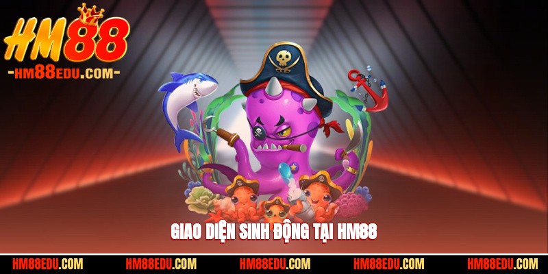 Giao diện sinh động tại HM88