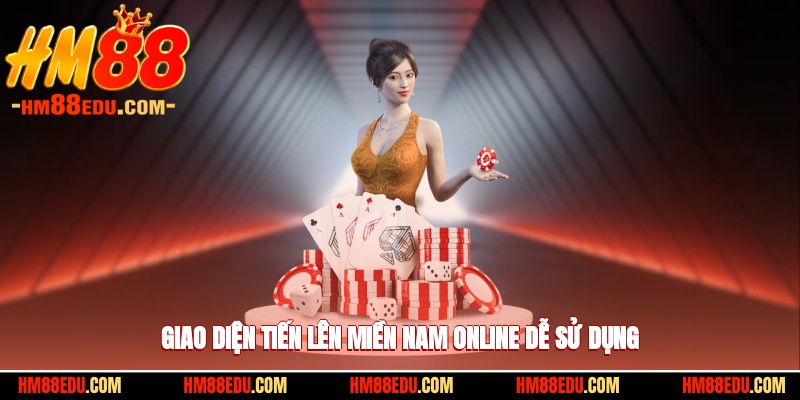 Giao diện tiến lên miền nam online dễ sử dụng