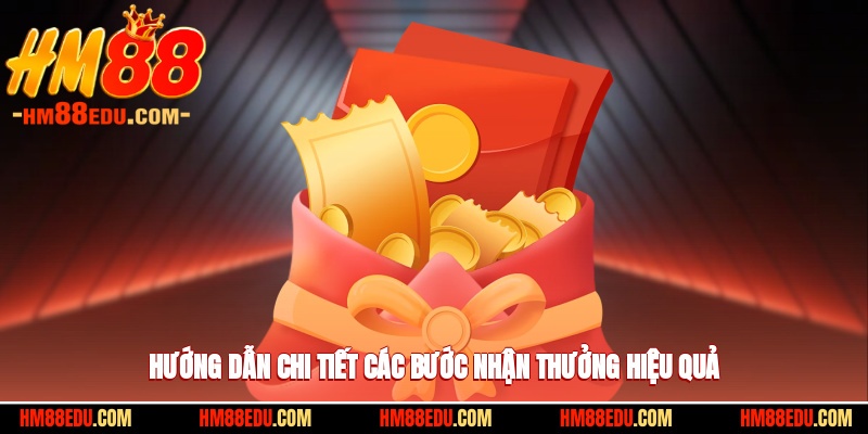 Hướng dẫn chi tiết các bước nhận thưởng hiệu quả