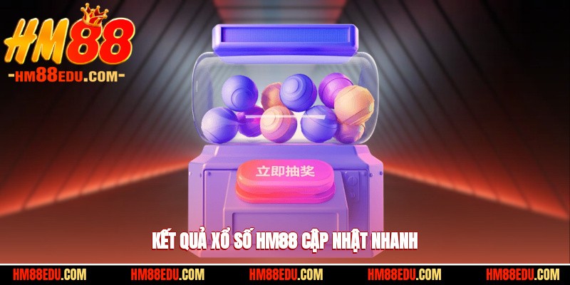 Kết quả xổ số HM88 cập nhật nhanh
