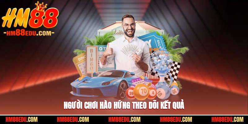 Người chơi hào hứng theo dõi kết quả