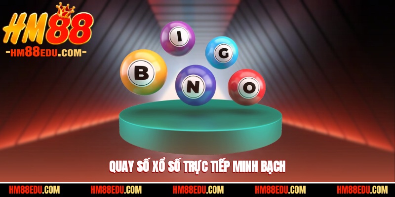 Quay số xổ số trực tiếp minh bạch
