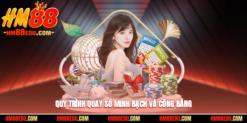 Quy trình quay số diễn ra công khai và minh bạch